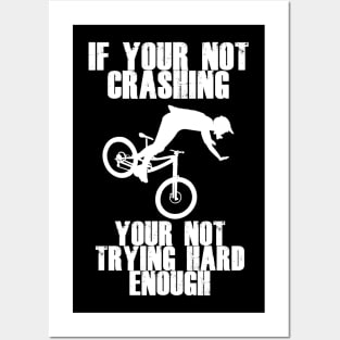 If Your Not Crashing Your Not Trying Hard Enough Posters and Art